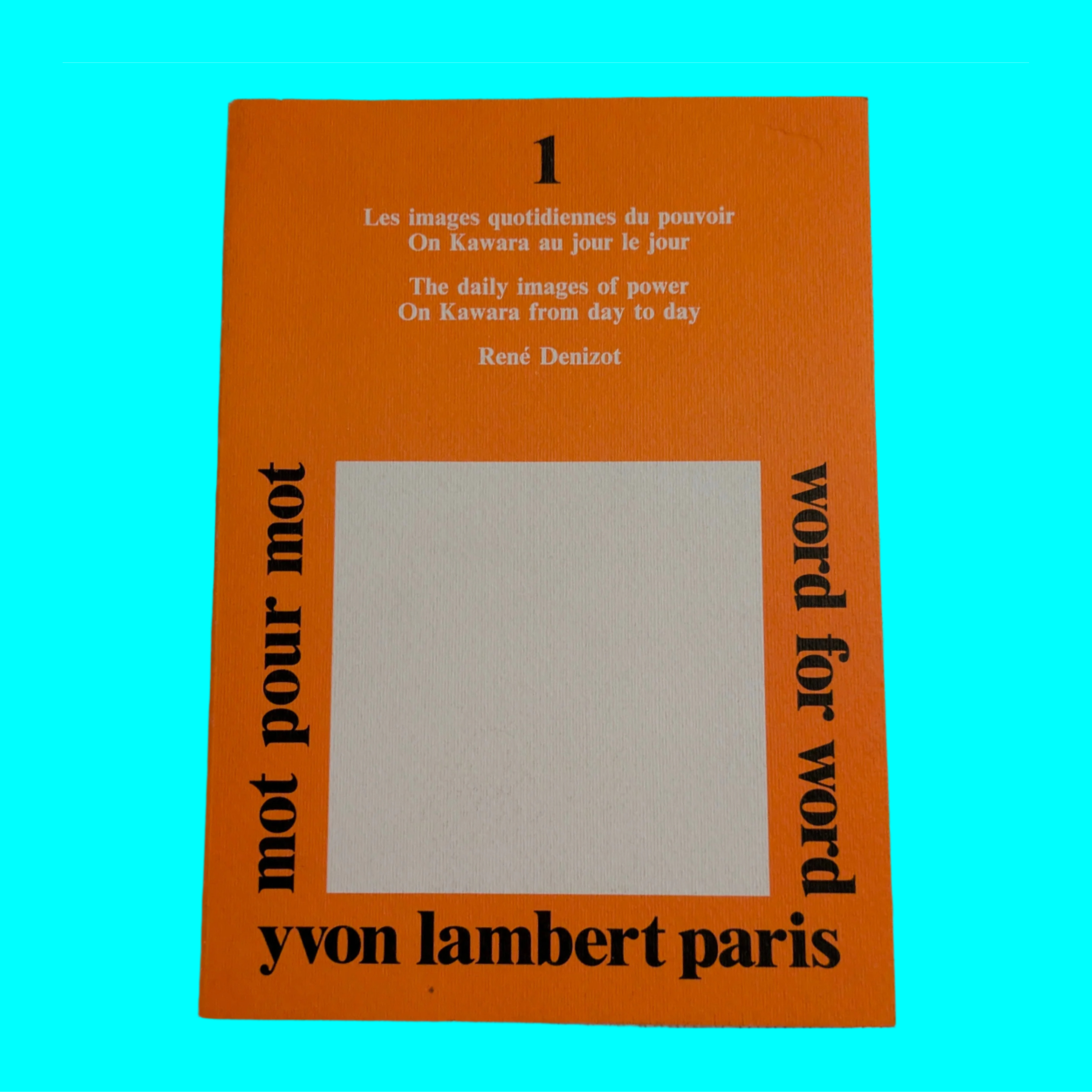 The daily images of power. On Kawara from day to day / Mot pour Mot/Word for Word